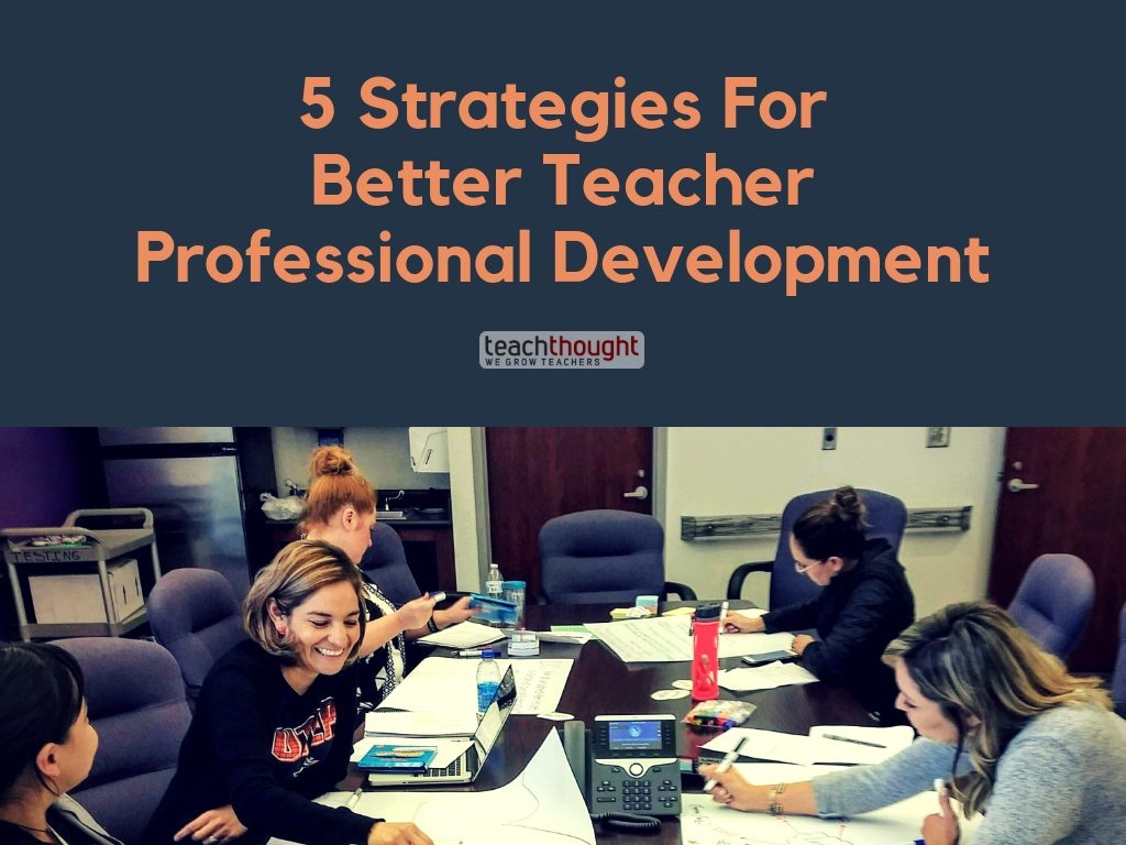 5 strategies for better teacher PD