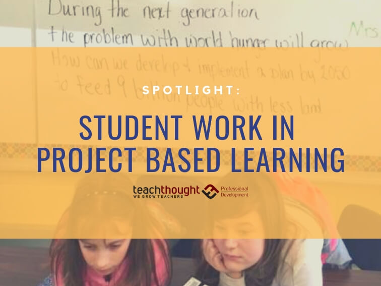 Examples Of Student Work In Project-Based Learning