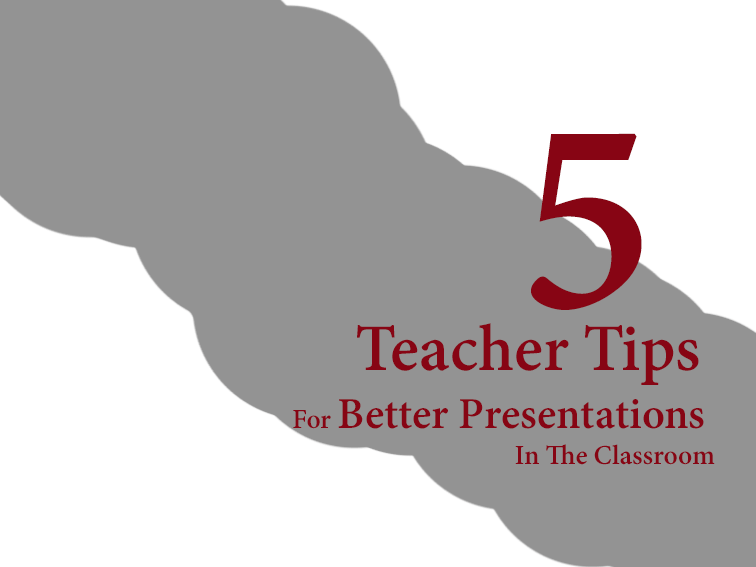 teacher tips for better presentations