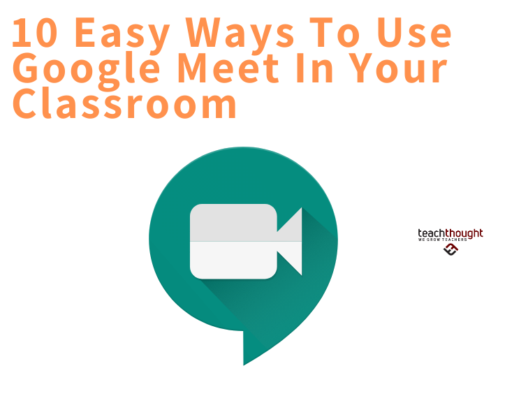 Ways To Use Google Meet In Classroom